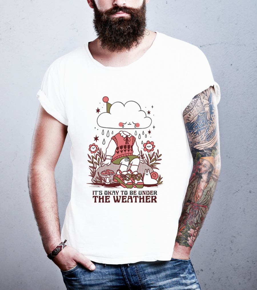 It's Okay To Be Under The Weather Cloud Character With Raindrops And Flowers T-Shirt