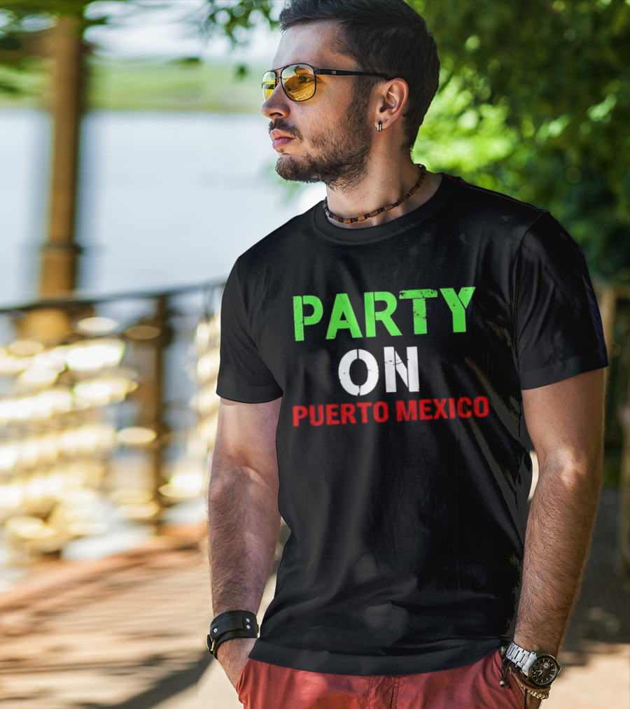 PARTY ON PUERTO MEXICO T-Shirt