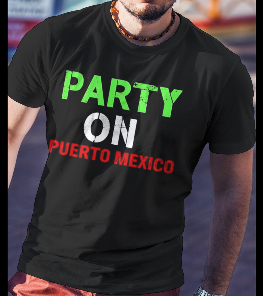 PARTY ON PUERTO MEXICO T-Shirt