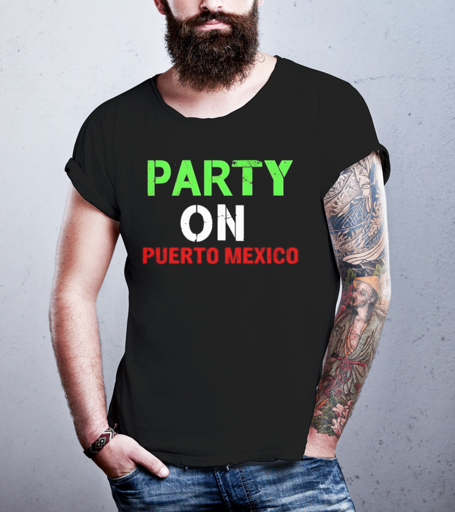 PARTY ON PUERTO MEXICO T-Shirt
