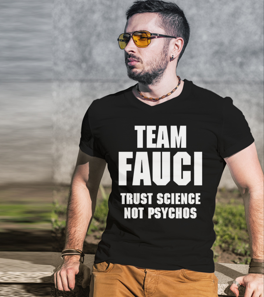Team Fauci Trust Science Not Psychos Awareness T-Shirt