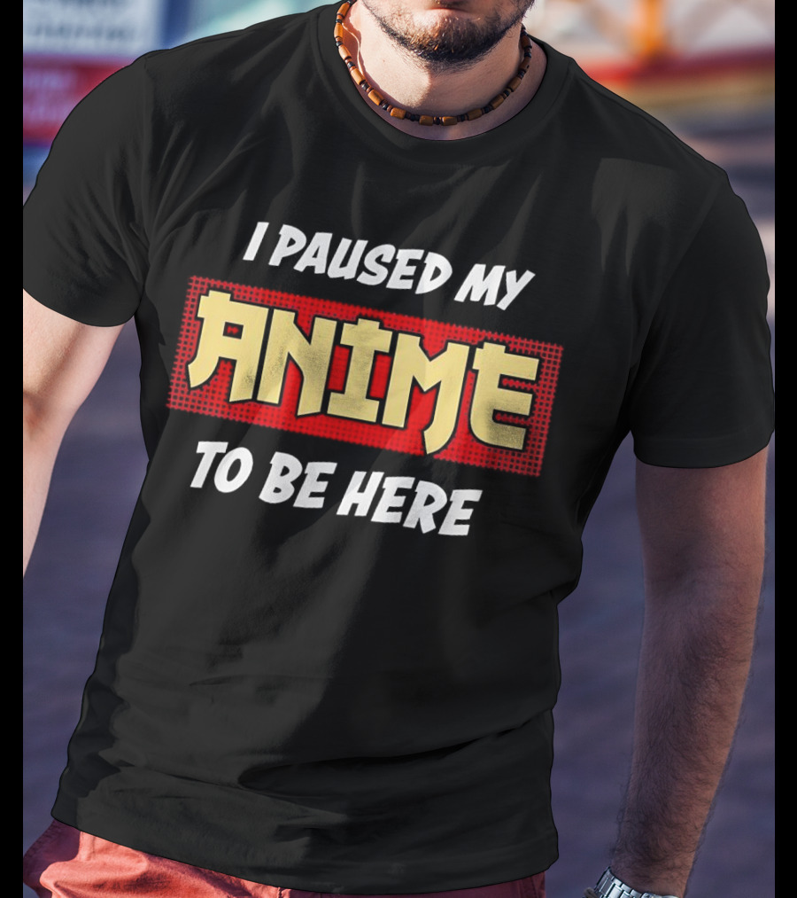 I Paused My Anime To Be Here Comic Style Retro Pop Culture T-Shirt