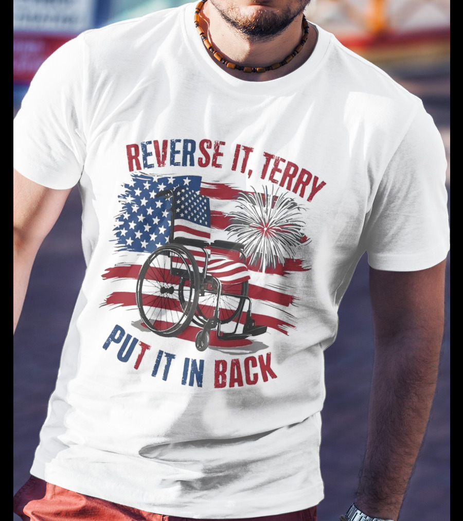 Reverse It Terry Put It In Back USA Flag Fireworks Wheelchair T-Shirt