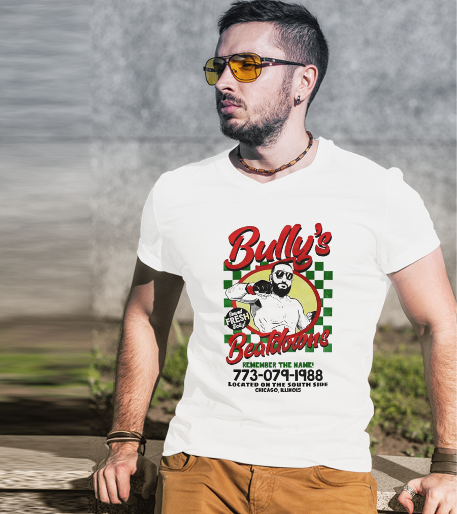 Bully’s Beatdowns Served Fresh Daily Remember The Name Chicago Illinois T-Shirt