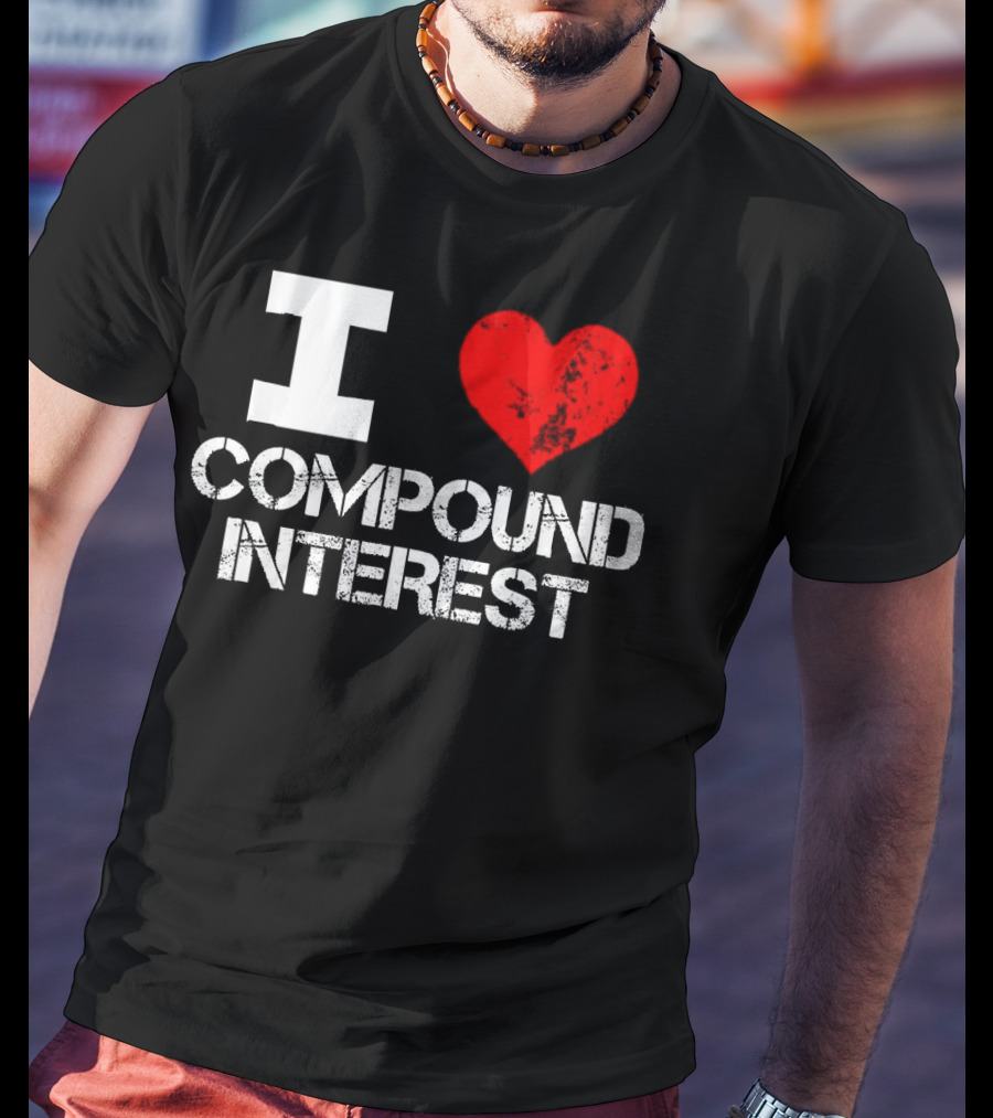 I Heart Love Compound Interest T-Shirt