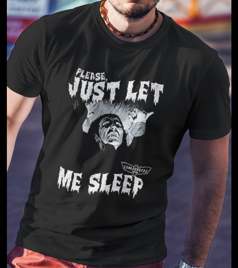 Please Just Let Me Sleep Dracula With Classic Horror T-Shirt