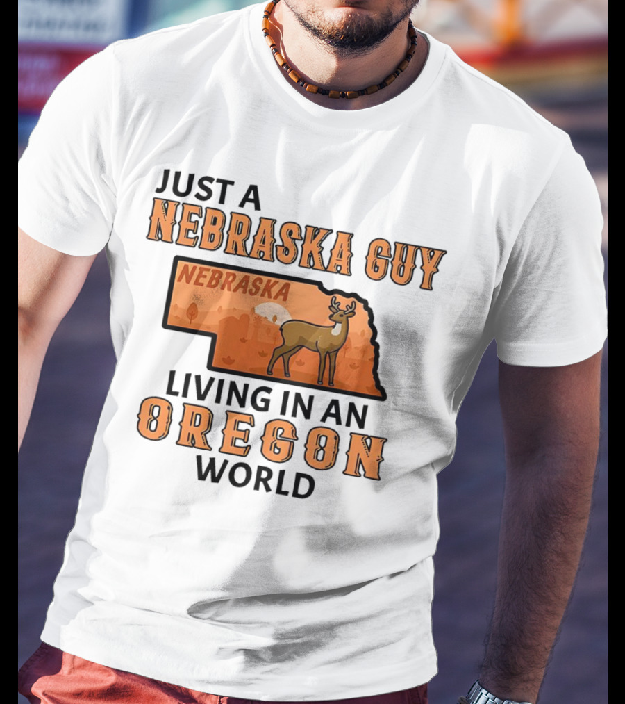 Just A Nebraska Guy Nebraska Living In An Oregon World T-Shirt