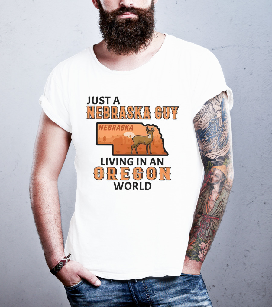 Just A Nebraska Guy Nebraska Living In An Oregon World T-Shirt
