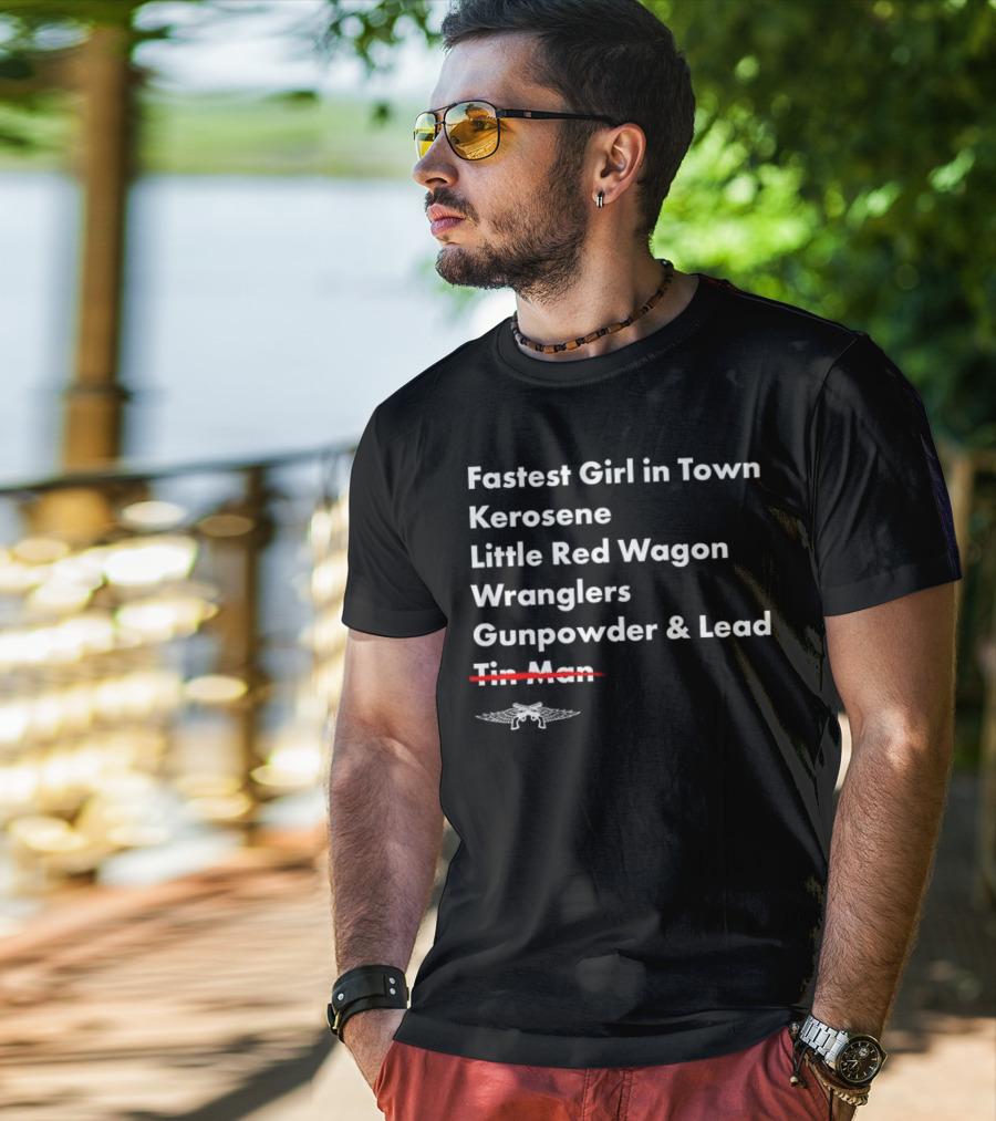 Fastest Girl In Town Kerosene Little Red Wagon Wranglers Gunpowder And Lead Tin Man T-Shirt
