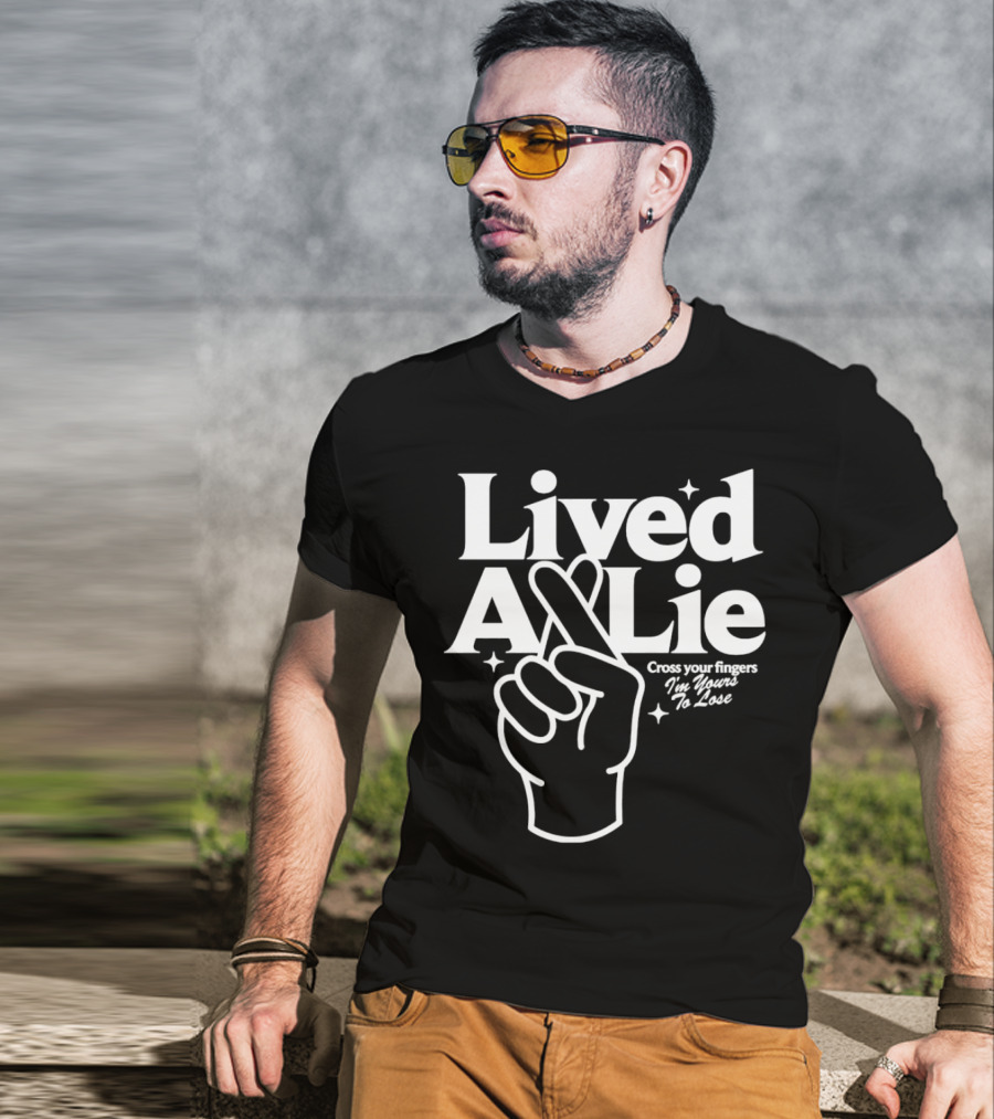 Lived A Lie Cross Your Fingers I'm Yours To Lose Hand T-Shirt