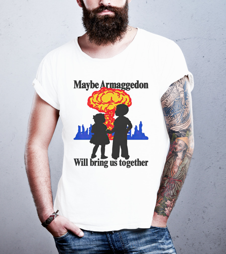 Maybe Armageddon Will Bring Us Together Kids Holding Hands Nuclear Explosion T-Shirt