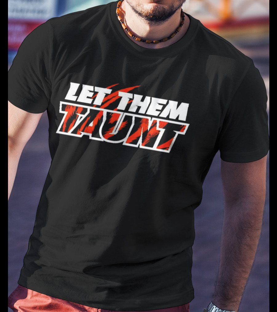 Cincinnati Bengals Let Them Taunt Tiger Stripes T-Shirt