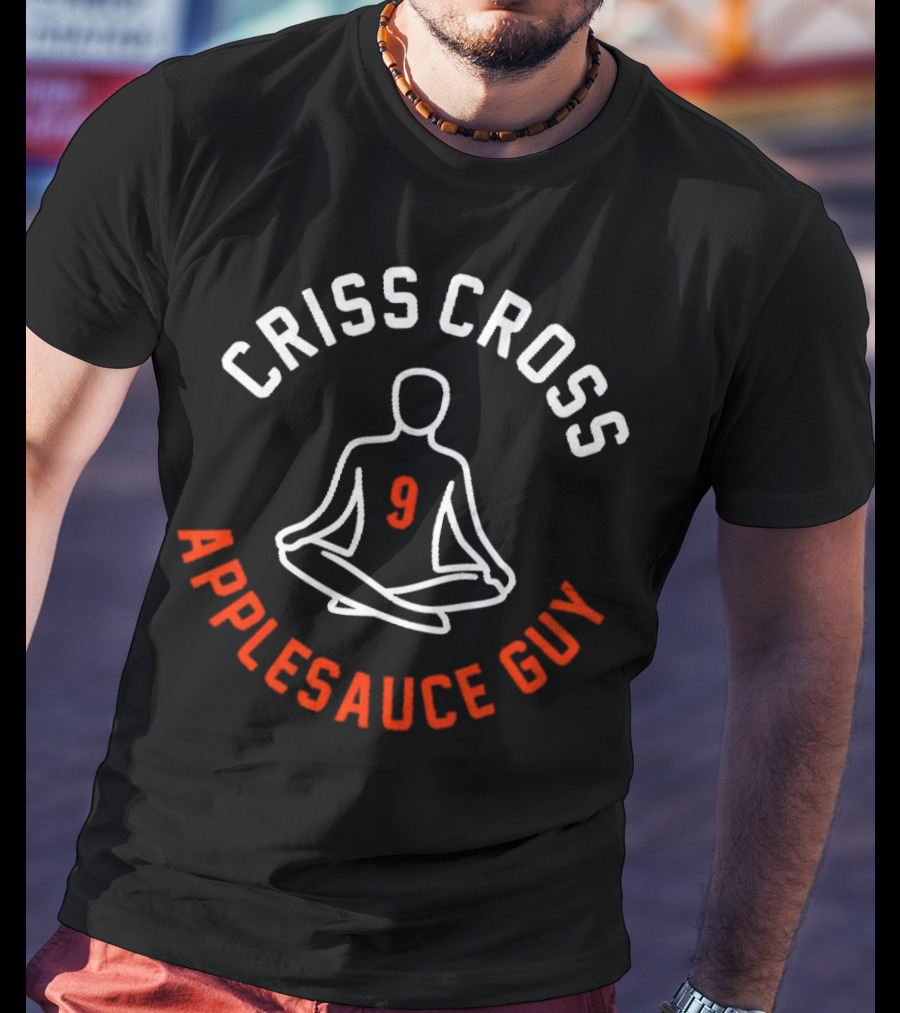 CRISS CROSS APPLESAUCE GUY 9 T-Shirt