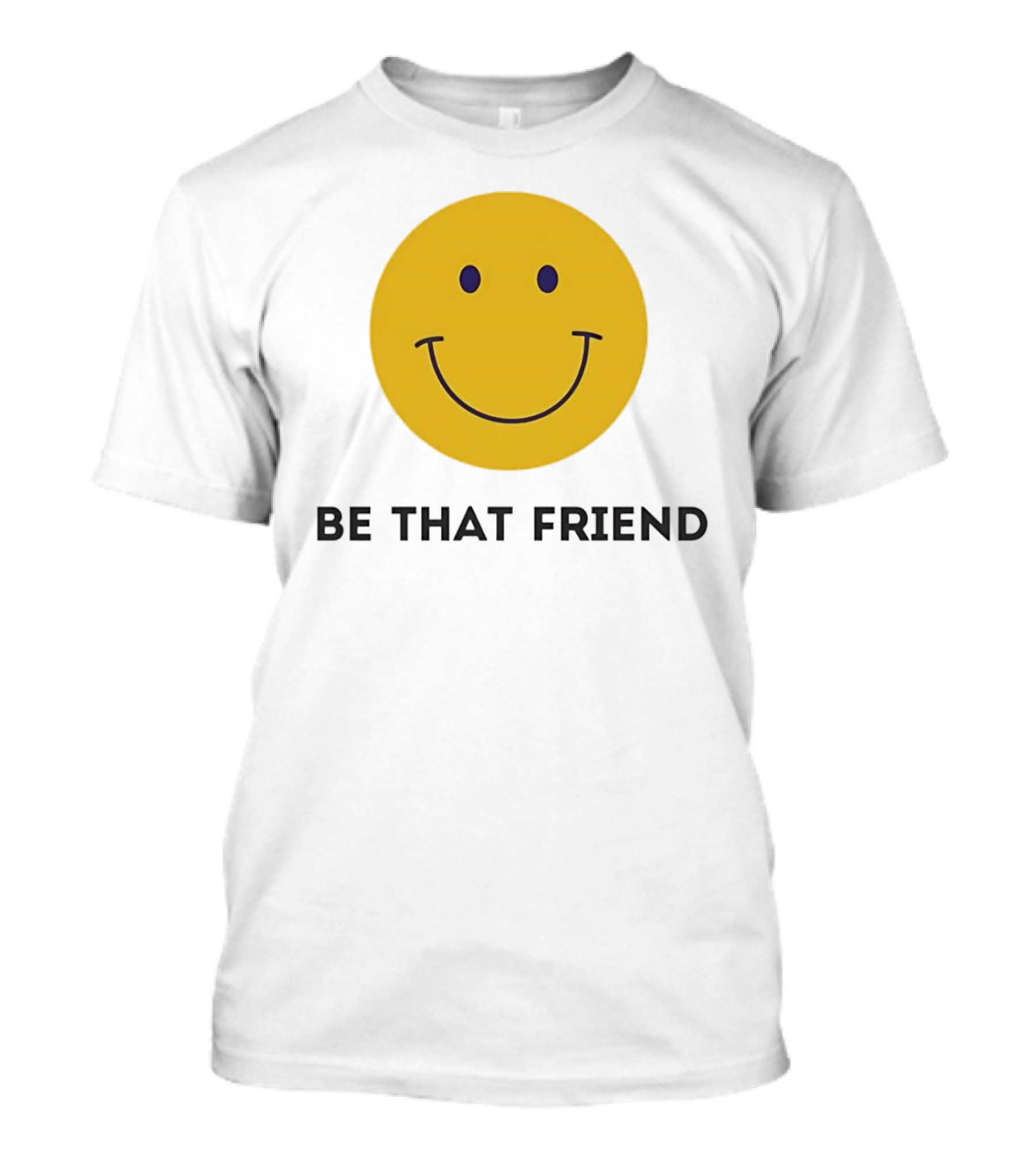 Smiley Face Be That Friend T-Shirt