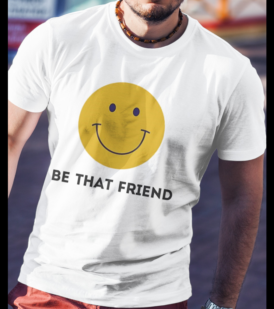 Smiley Face Be That Friend T-Shirt
