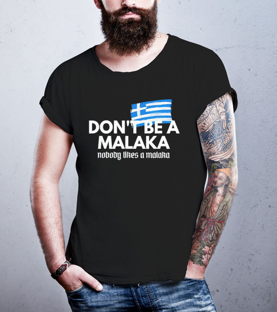 Don’t Be A Malaka Nobody Likes A Malaka Greek Flag T-Shirt