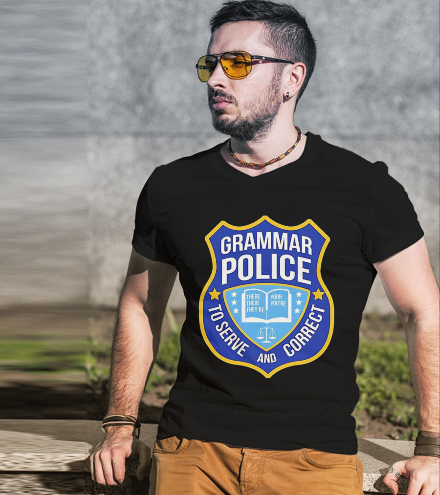 Grammar Police Badge There Their They're Your You're To Serve And Correct T-Shirt
