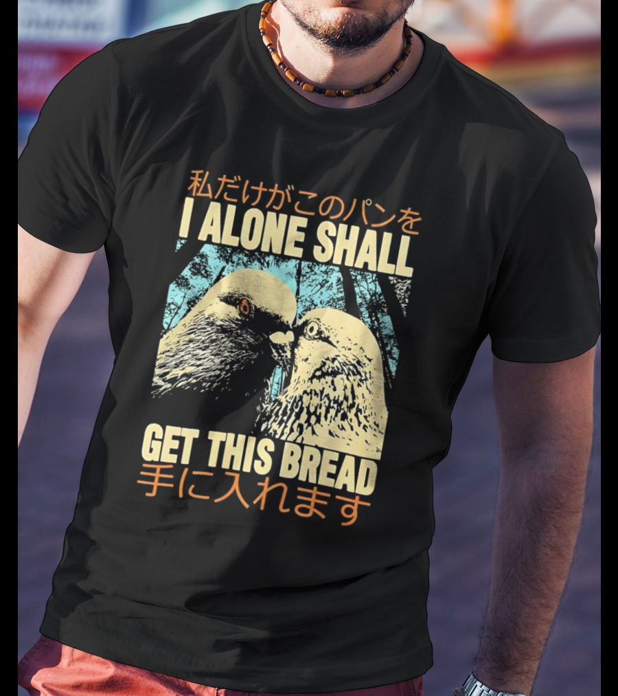 I Alone Shall Get This Bread Pigeon Art Japanese Text Comic T-Shirt
