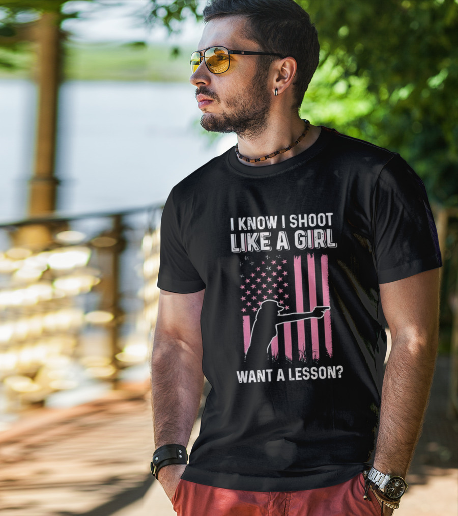 I Know I Shoot Like A Girl Want A Lesson Pink USA Flag T-Shirt
