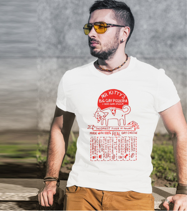 Mr Kitty's Big Gay Pizzeria The Gayest Pizza In Town Made With 100% Real Gay Cheese Fun Fluorescents Gay Pride Charity T-Shirt