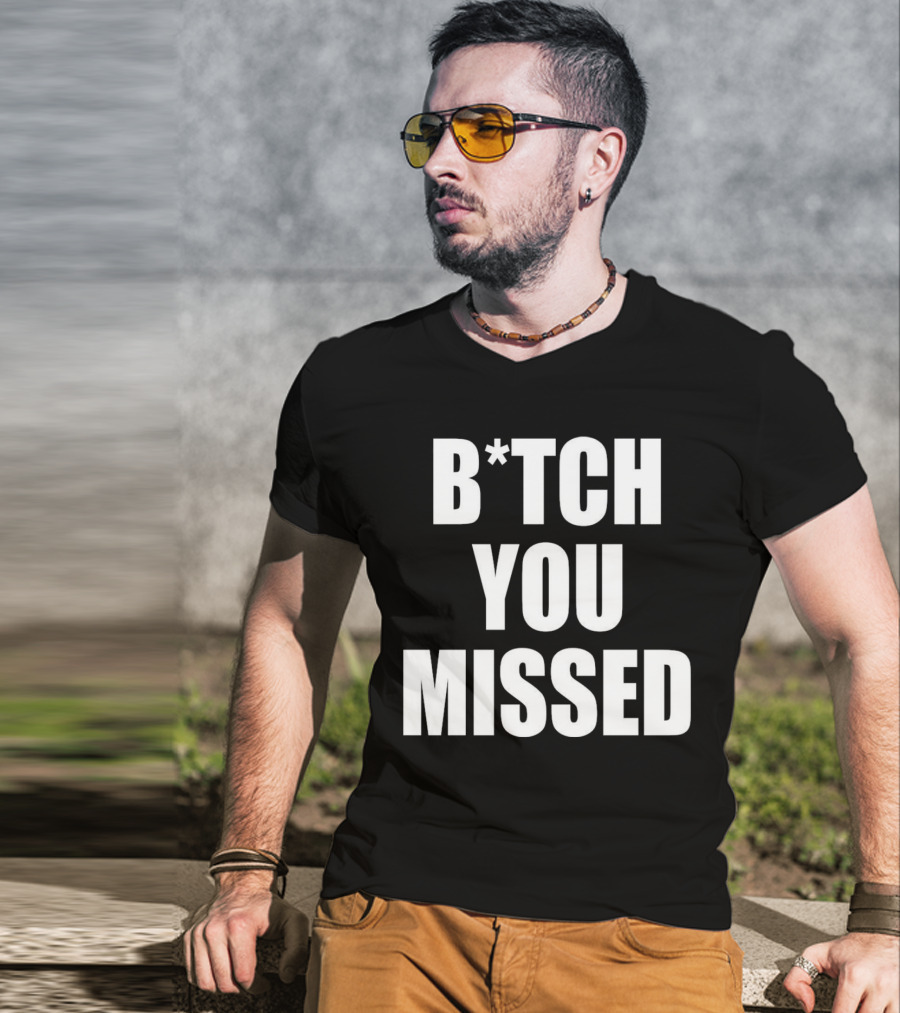 Tom Macdonald B*tch You Missed T-Shirt