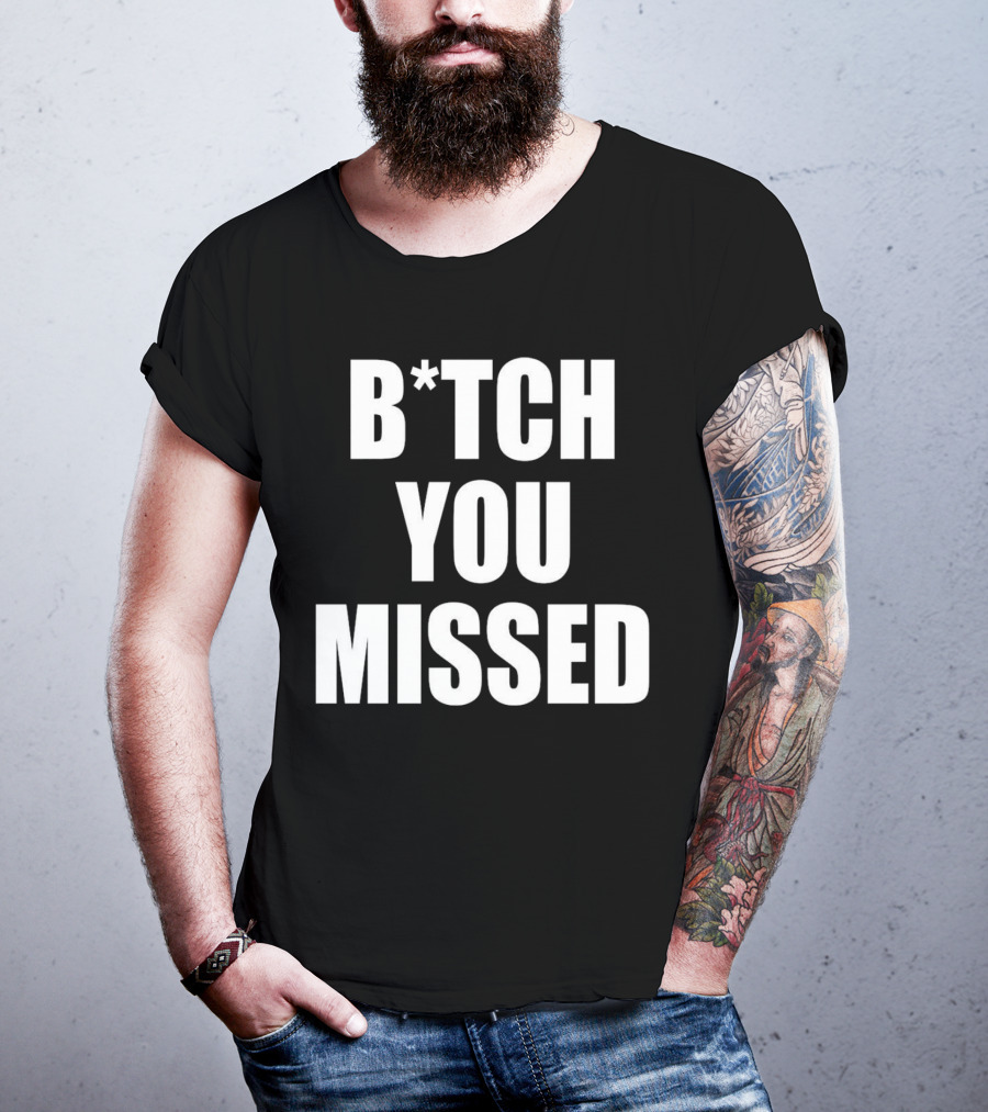 Tom Macdonald B*tch You Missed T-Shirt