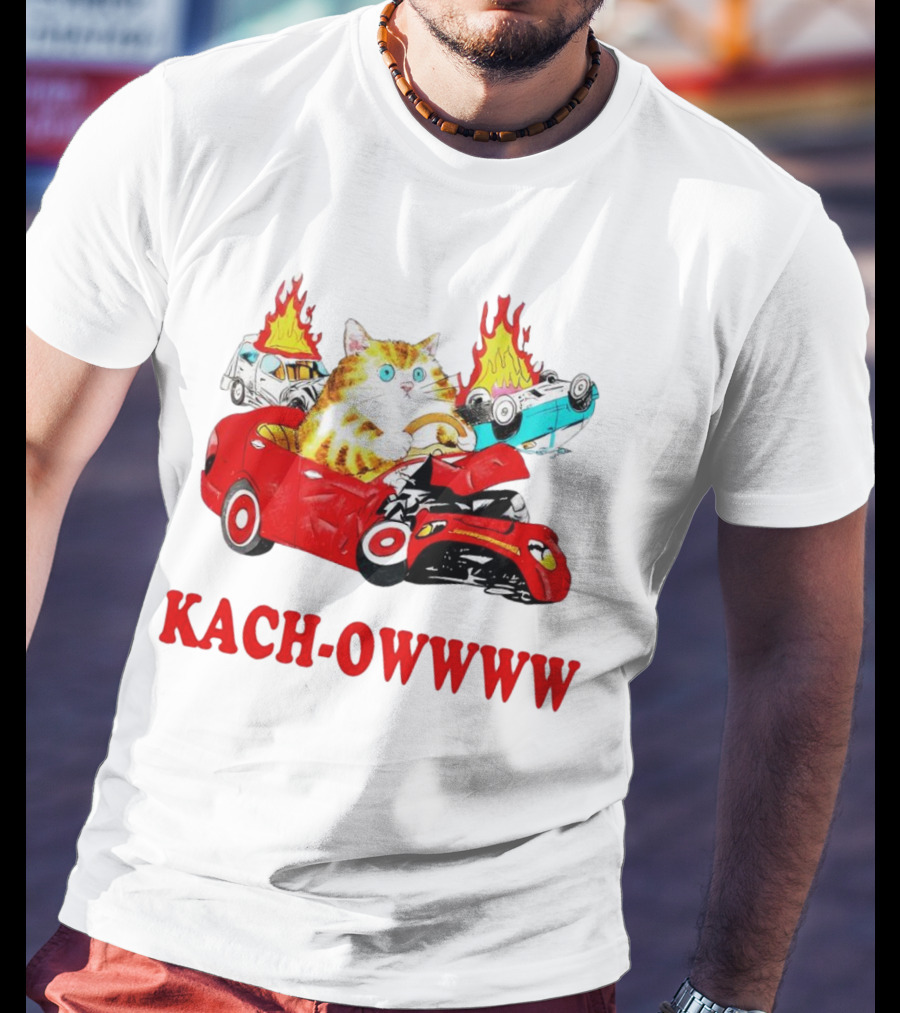 Kach Owwww Cat Driving Crashed Red Car With Burning Vehicles T-Shirt