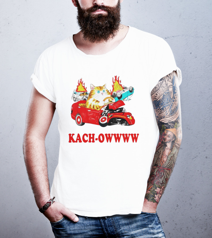 Kach Owwww Cat Driving Crashed Red Car With Burning Vehicles T-Shirt