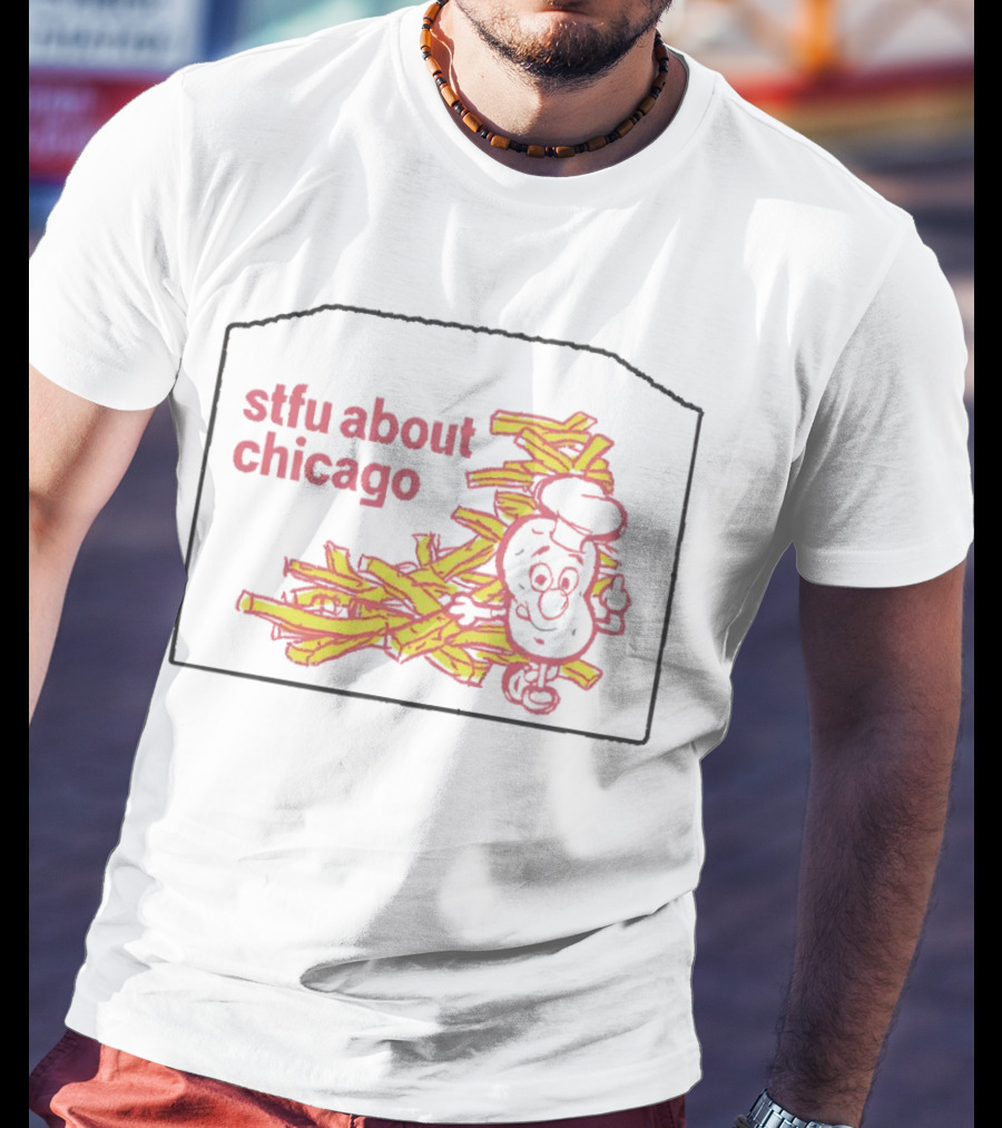 Stfu About Chicago French Fries Animated T-Shirt