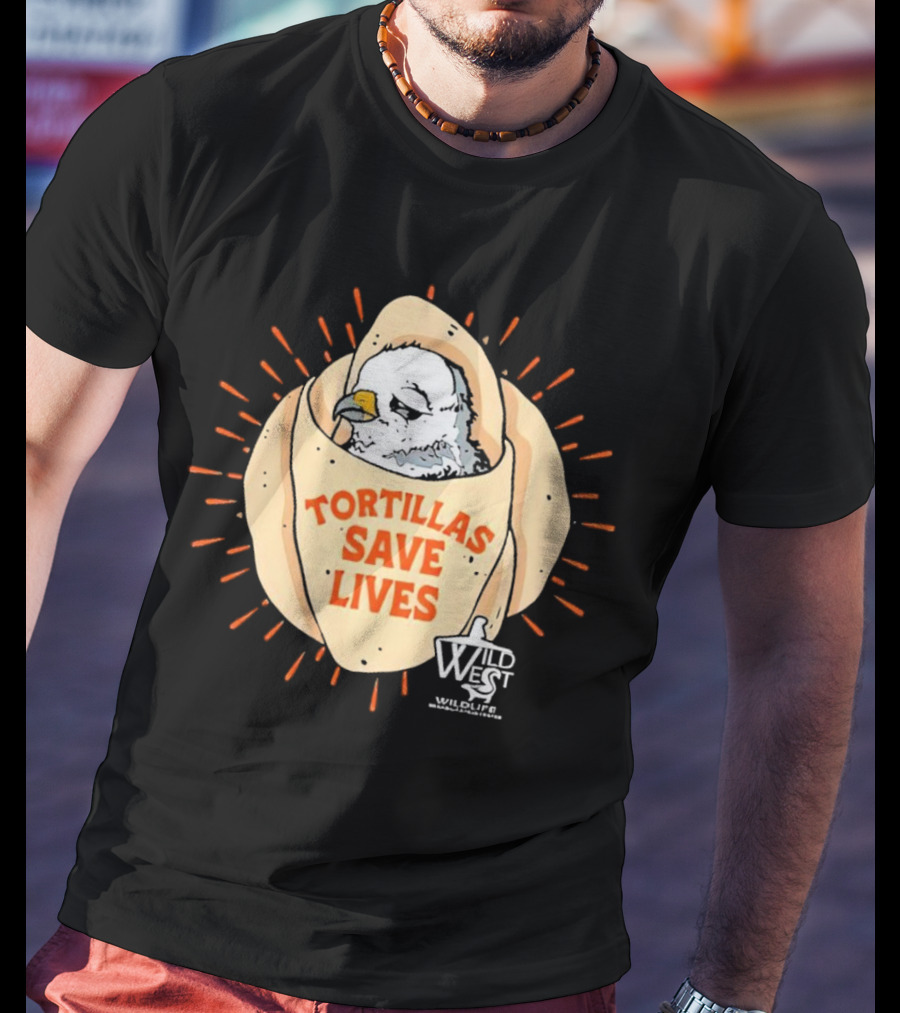 Tortillas Save Lives Bird Wild West Wildlife T-Shirt