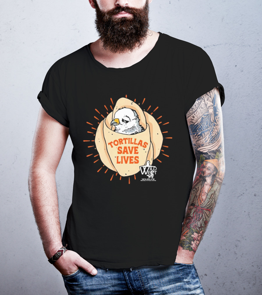 Tortillas Save Lives Bird Wild West Wildlife T-Shirt