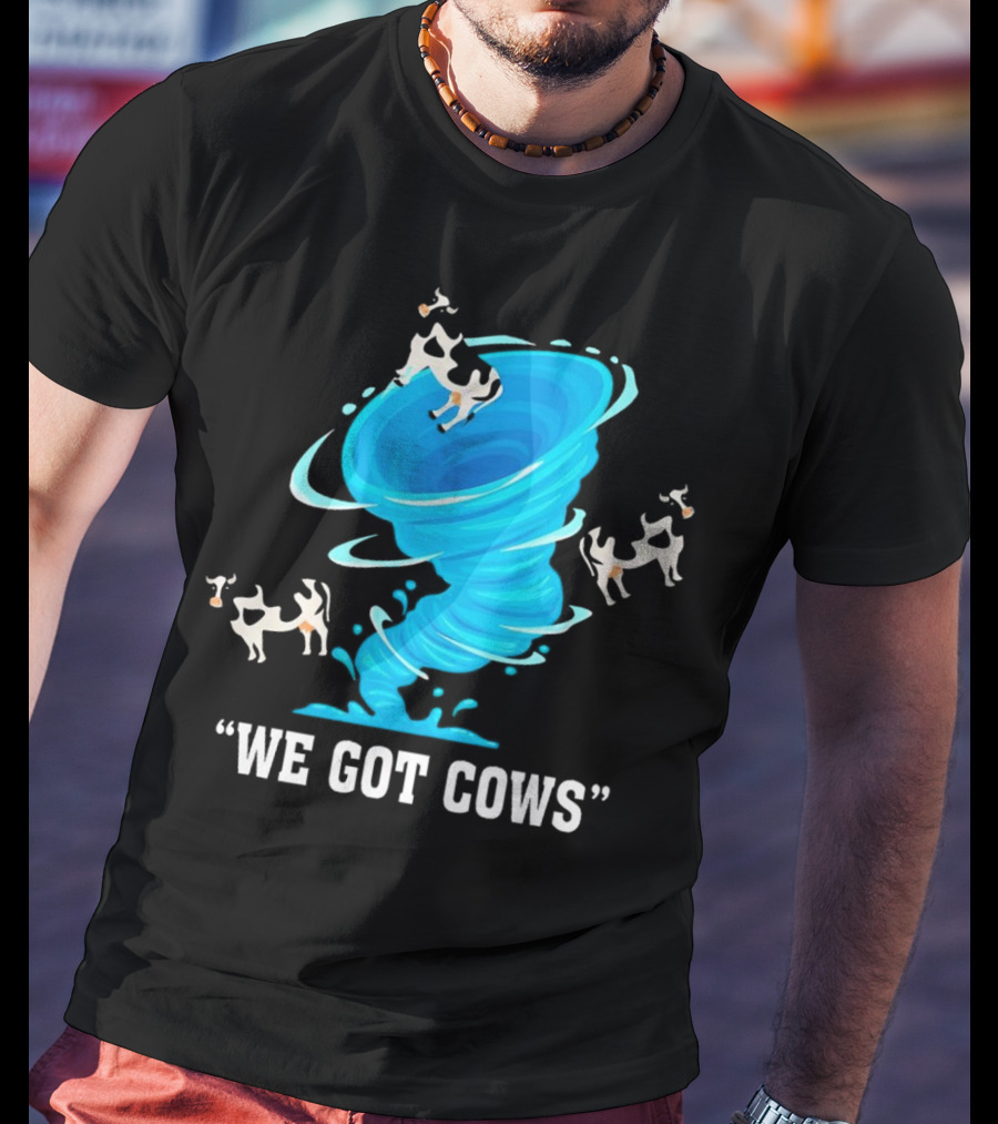We Got Cows Tornado T-Shirt