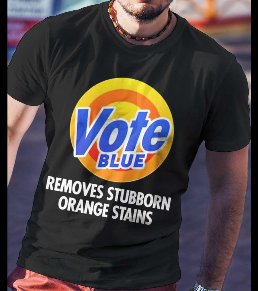Vote Blue Removes Stubborn Orange Stains Laundry Detergent T-Shirt