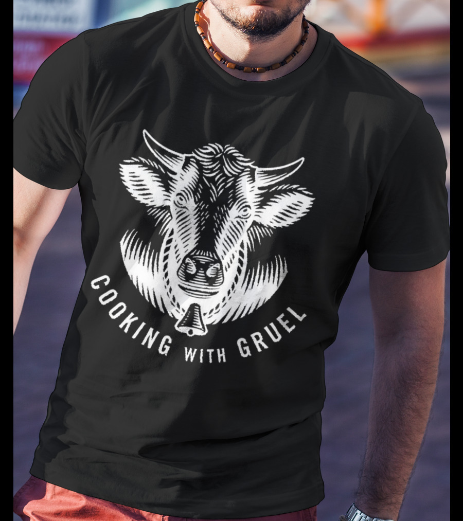 Chef Andrew Gruel Cooking With Gruel Cow T-Shirt