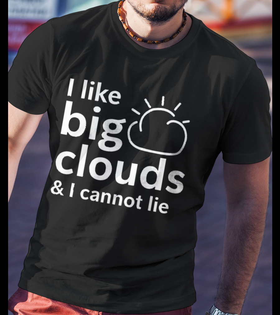 I Like Big Clouds And I Cannot Lie Cloud Drawing T-Shirt