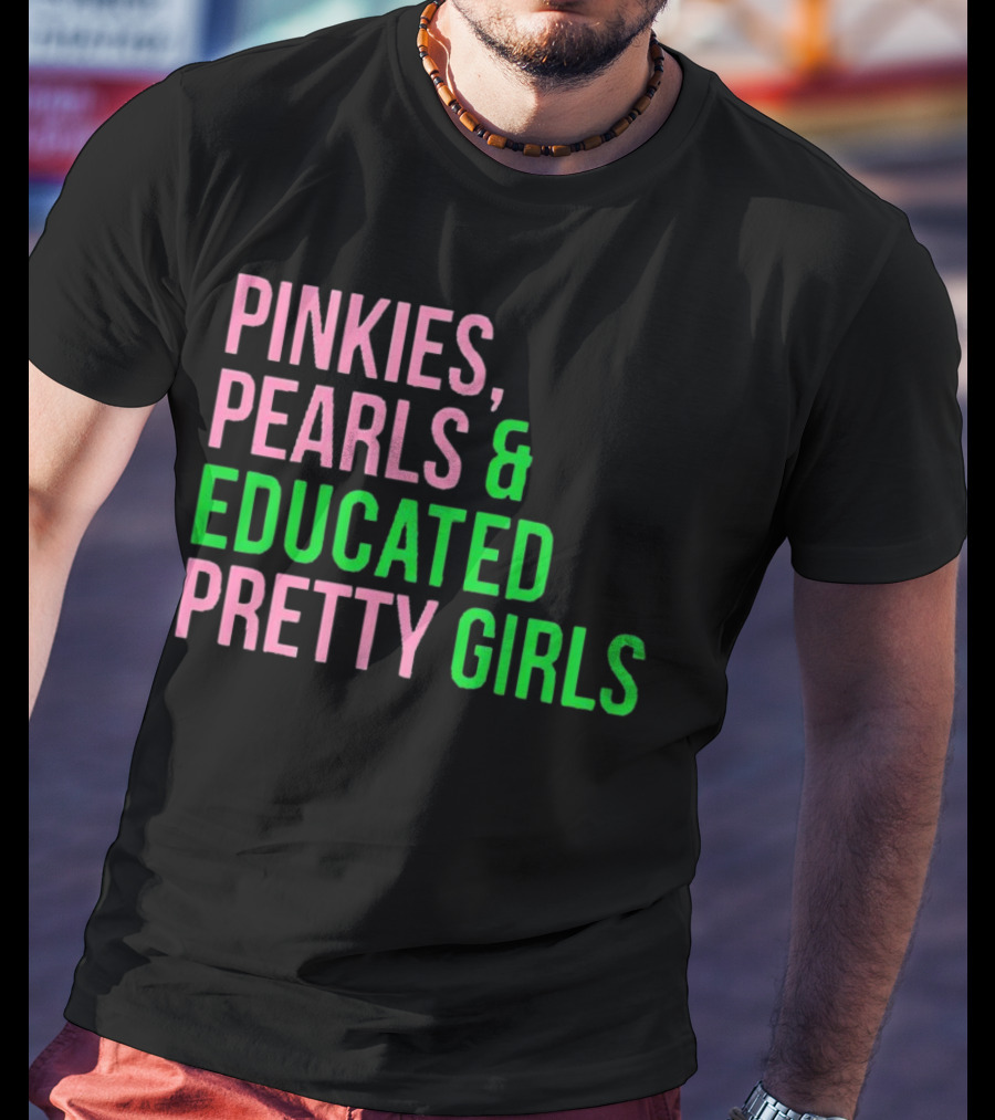Pinkies Pearls And Educated Pretty Girls T-Shirt