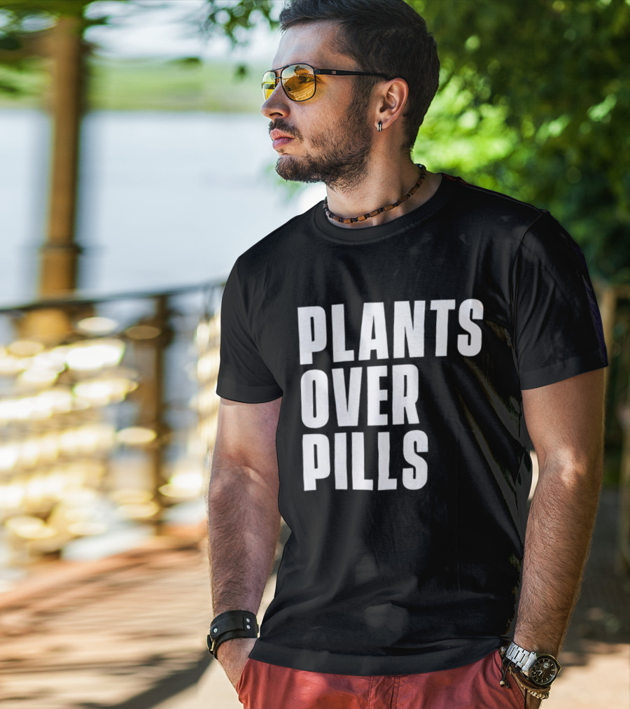 PLANTS OVER PILLS T-Shirt