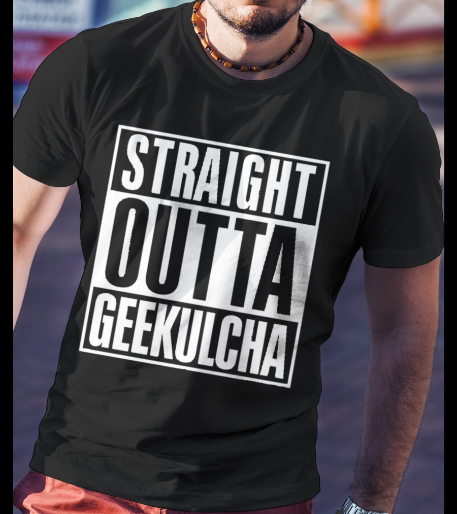 Straight Outta Geekulcha T-Shirt