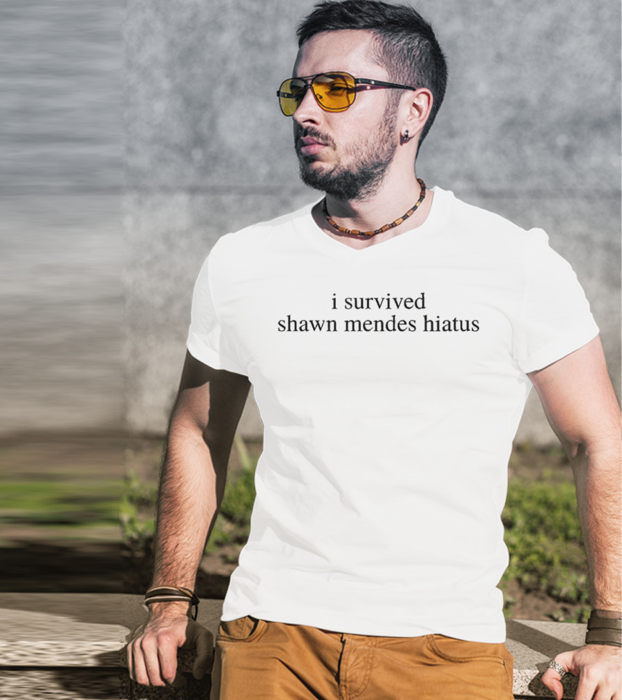 I Survived Shawn Mendes Hiatus Fan T-Shirt