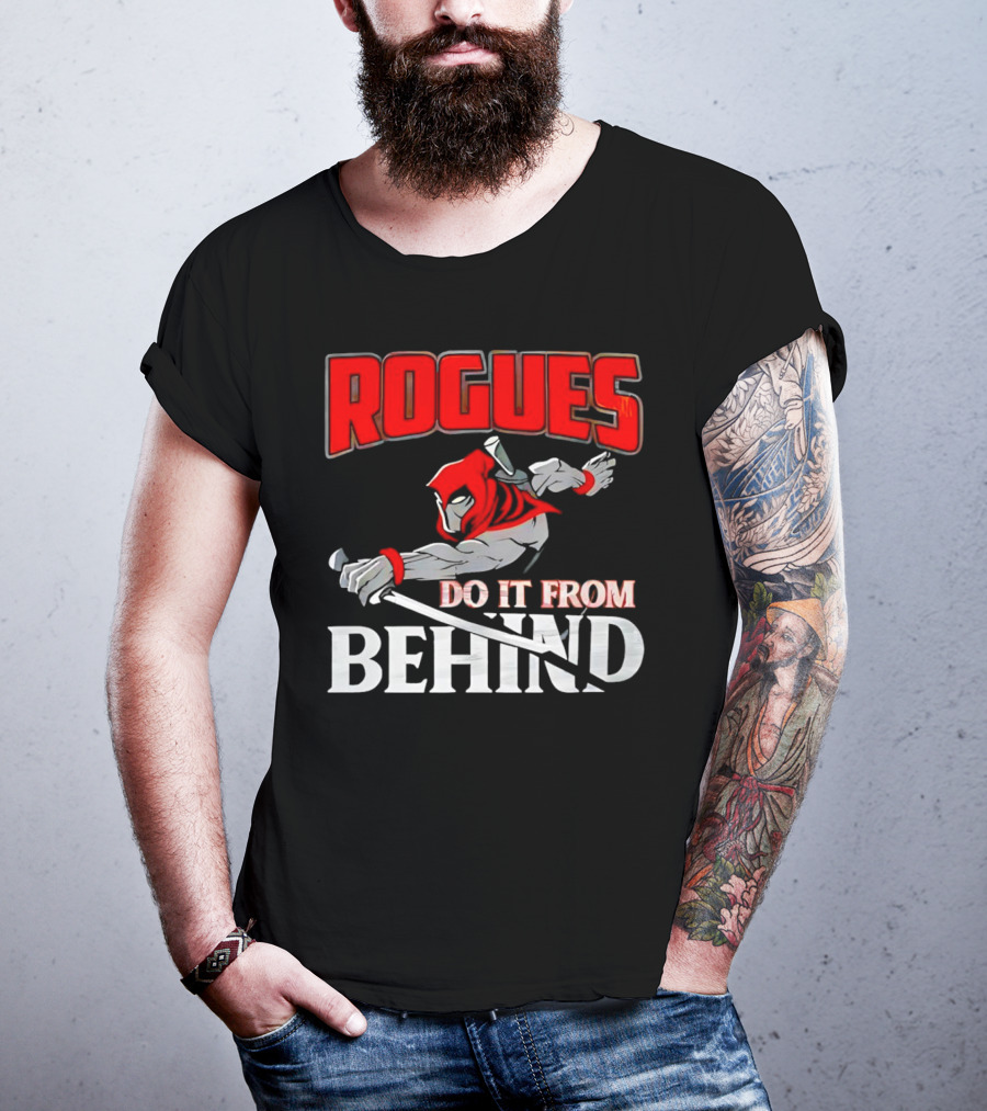 Rogues Do It From Behind Ninja Sword Stealth Warrior T-Shirt