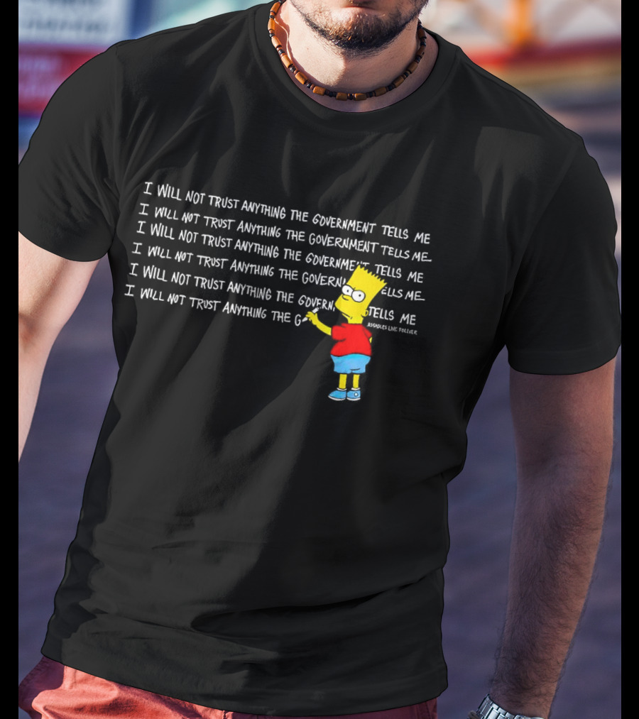 I Will Not Trust Anything The Government Tells Me Bart Chalkboard T-Shirt