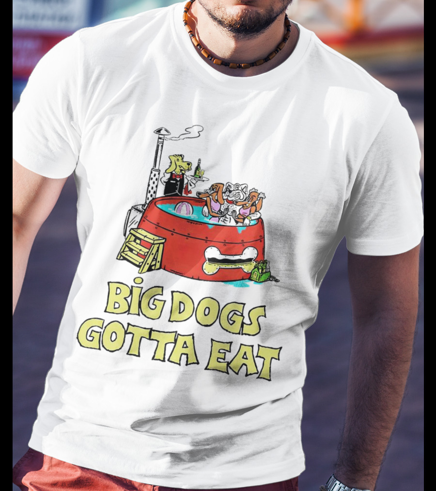 Big Dogs Gotta Eat Pool Party Fun In Dog Bone Hot Tub T-Shirt