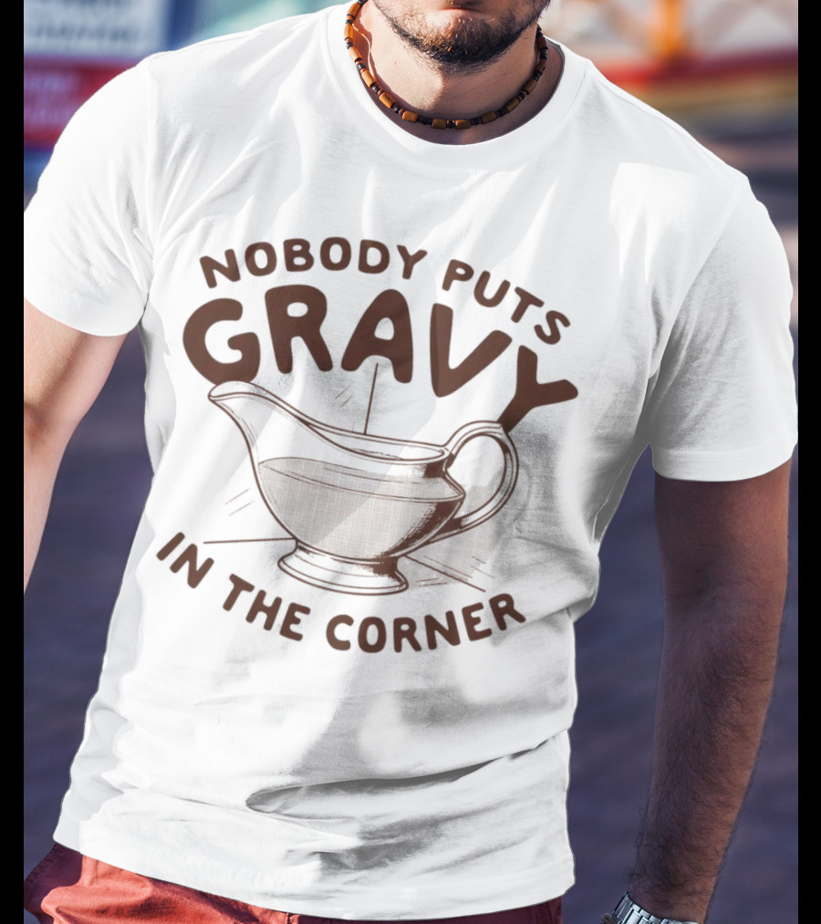 Nobody Puts Gravy In The Corner Gravy Boat Dance Reference T-Shirt