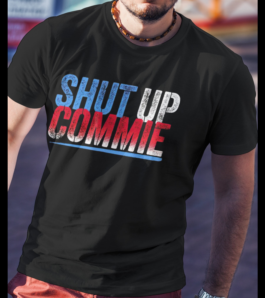SHUT UP COMMIE Red White Blue Text T-Shirt
