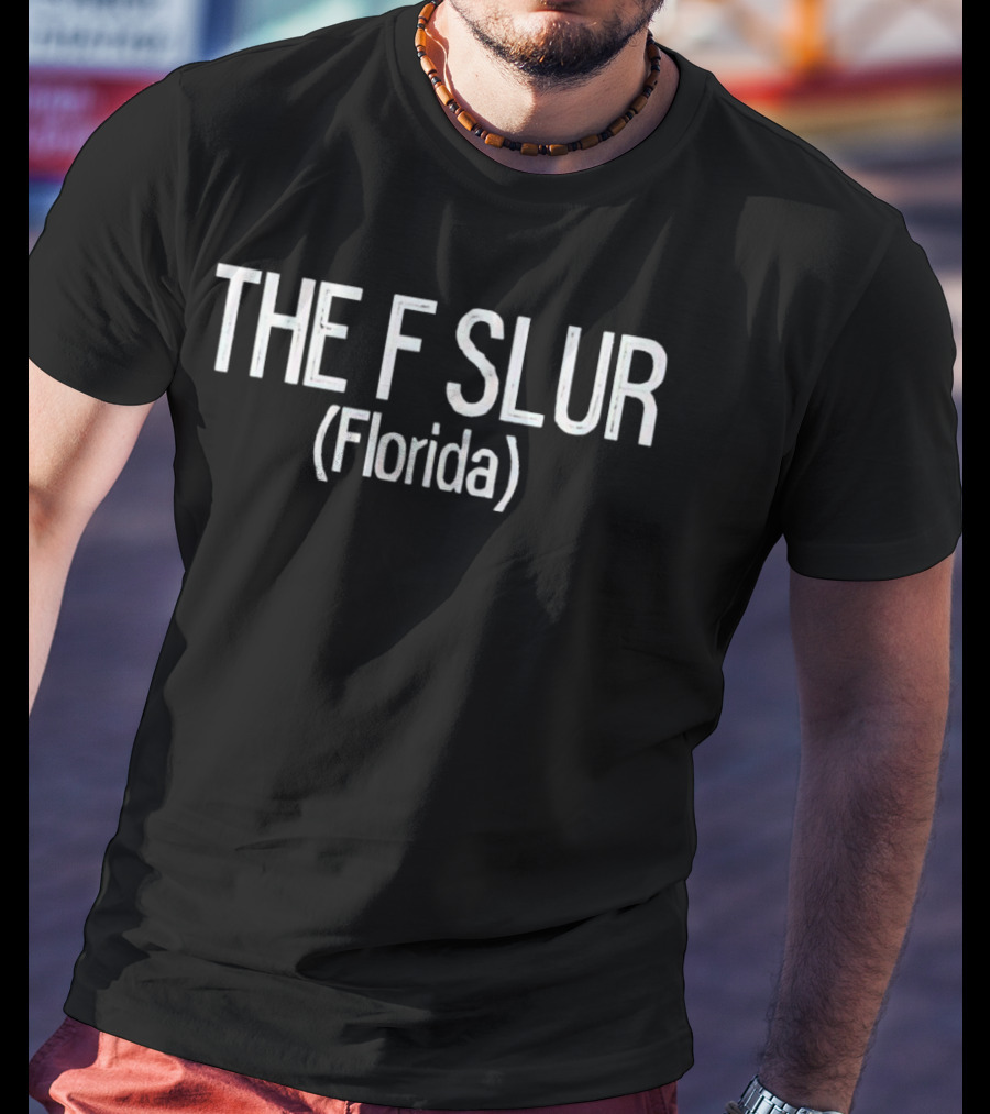 The F Slur Florida T-Shirt