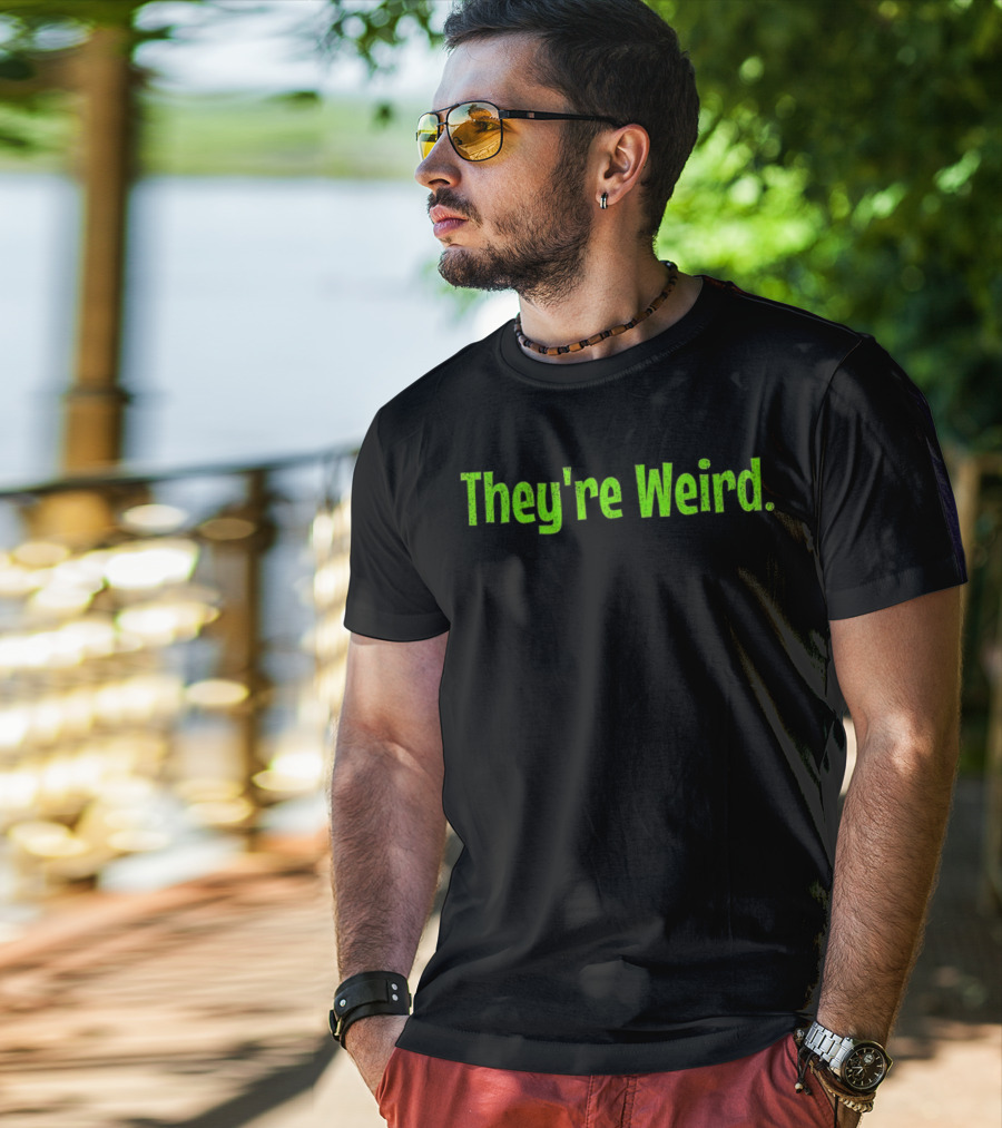 They're Weird Text In Neon Green T-Shirt