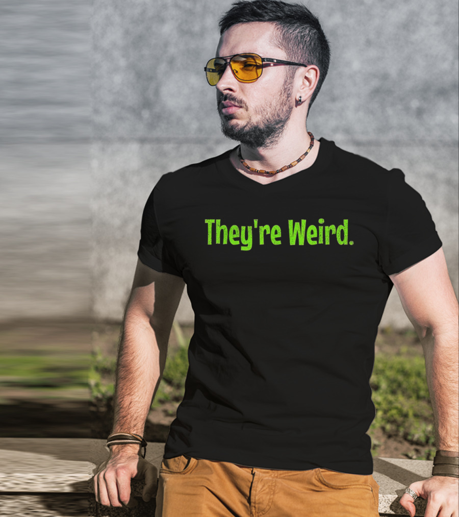 They're Weird Text In Neon Green T-Shirt