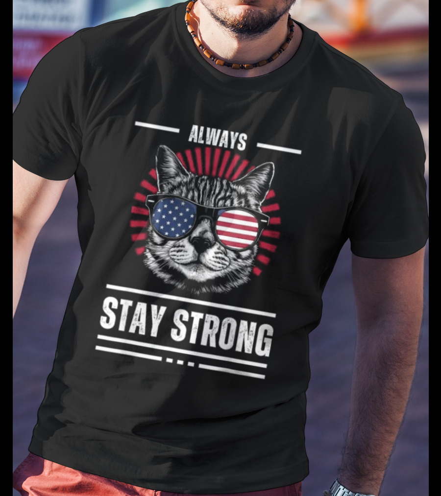 Always Stay Strong Cat USA Sunglasses T-Shirt