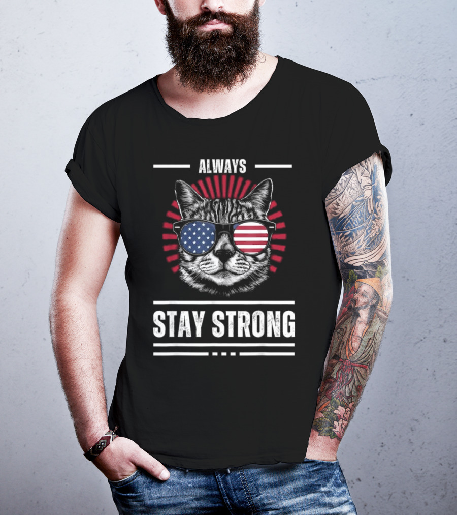 Always Stay Strong Cat USA Sunglasses T-Shirt