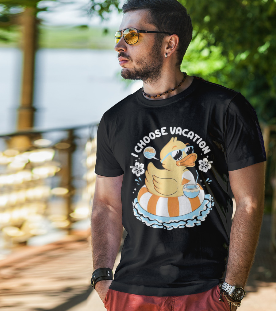 I Choose Vacation Duck On Beach With Sunglasses And Tropical Drink T-Shirt
